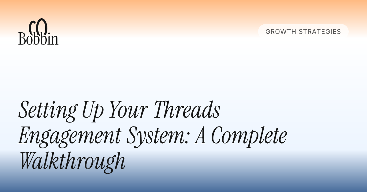 Setting Up Your Threads Engagement System: A Complete Walkthrough ...